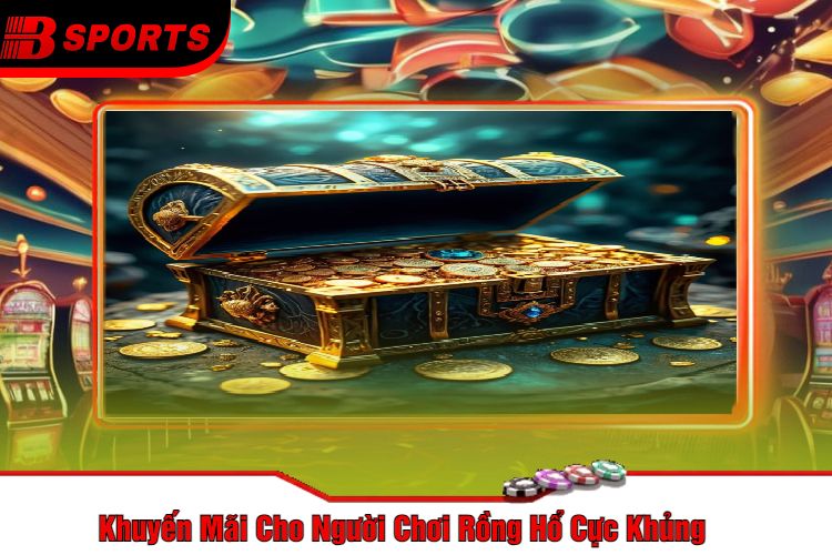 Khuyến Mãi Cho Người Chơi Rồng Hổ Cực Khủng