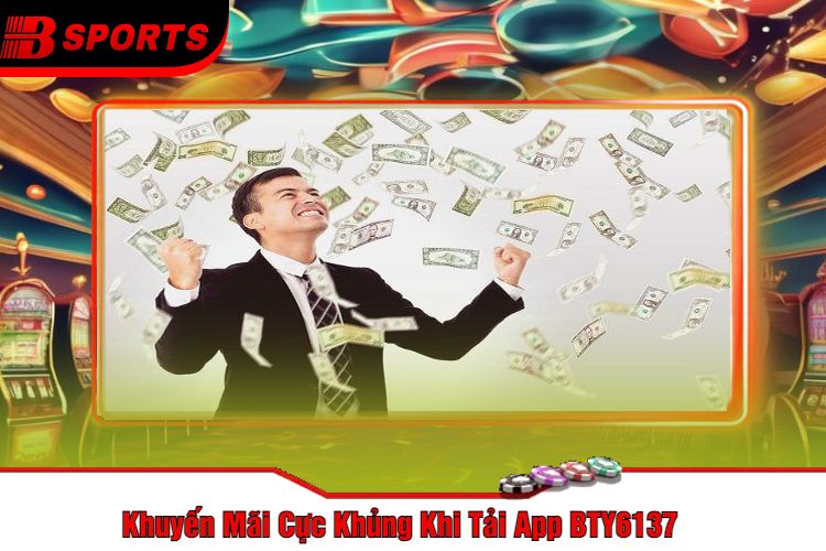Khuyến Mãi Cực Khủng Khi Tải App BTY6137