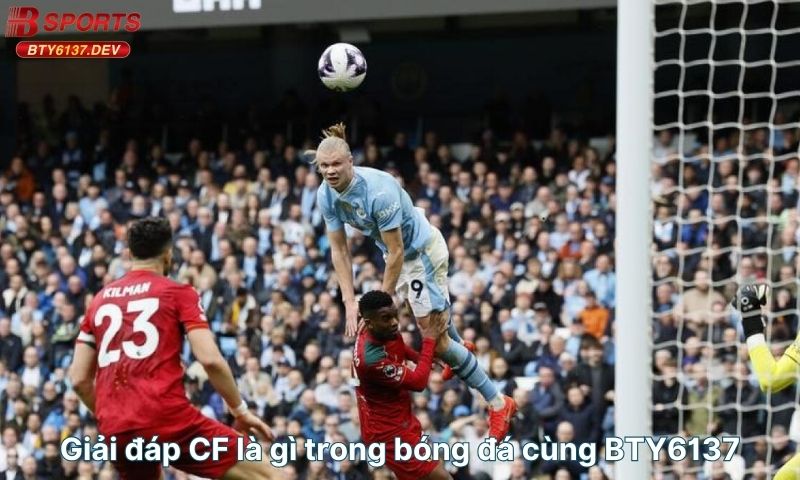 giai-dap-cf-la-gi-trong-bong-da-cung-bty6137